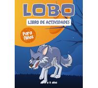 Lobo libro de actividades para niños de 3 a 8 años: Un divertido y educativo libro sobre Lobo : laberintos, dibujo, conteo, punto por punto ¡y mucho más!