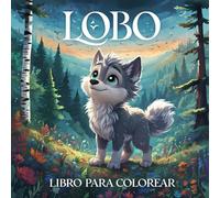 LOBO: Libro Para Colorear De Lobos: 50 Fascinantes Y Relajantes Dibujos De Lobos Para Niños, Adolescentes Y Adultos Con Paisajes Auténticos. Idea De Regalo Perfecta