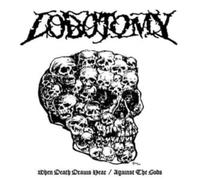 Lobotomy When Death Draws Near / Against The Gods (Vinyl LP) 12" Album