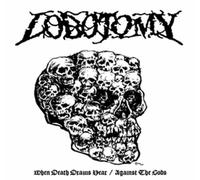 LOBOTOMY - WHEN DEATH DRAWS NEAR / AGAINST THE GODS - Vinyl Record - K72z
