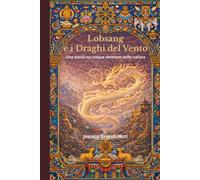 Lobsang e i Draghi del Vento: Una Storia sui Cinque Elementi della Natura