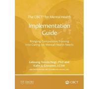 Lobsang Tenzin Neg The CBCT(R) for Mental Health Implementation Guid (Tascabile)