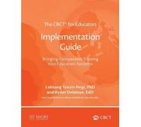 Lobsang Tenzin Negi The CBCT(R) for Educators Implementation Guide (Tascabile)