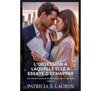 L'obsession À Laquelle Elle A Essayé D'échapper: Une Histoire D'amour De Milliardaire De La Seconde Chance