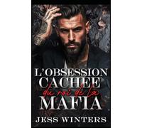 L'obsession cachée du roi de la mafia: Une romance avec un protecteur à l'identité cachée: 4