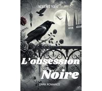 L'obsession noire: Une romance sombre où l'obsession mène à la folie
