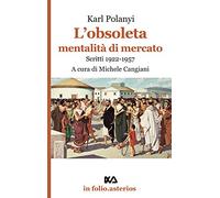 L'obsoleta mentalità di mercato. Scritti 1922-1957