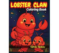 LOBSTER CLAN COLORING BOOK: for All Ages - A Splashy Adventure Under the Sea with the Cutest Lobsters Around!