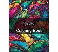 Lobster Coloring Book: A Book For Fans To Color, Enjoy, And Have More Fun.