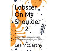 Lobster On My Shoulder 2: Another day ... ponderings and musings along the journey of life