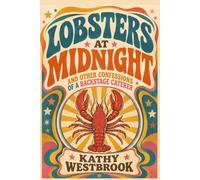 Lobsters at Midnight and Other Confessions of a Backstage Caterer