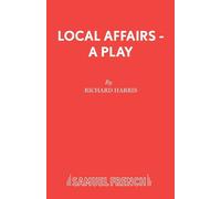 Local Affairs - A Play - Harris Richard