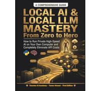 Local AI & Local LLM Mastery From Zero to Hero: How to Run Private High-Speed AI on Your Own Computer and Completely Eliminate API Costs