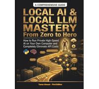 Local AI & Local LLM Mastery From Zero to Hero: How to Run Private High-Speed AI on Your Own Computer and Completely Eliminate API Costs