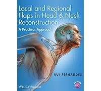 Local and Regional Flaps in Head & Neck Reconstruction: A Practical Approach – Wiley-VCH