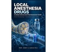 LOCAL ANESTHESIA DRUGS: A Global Clinical and Pharmaceutical Guide