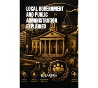 LOCAL GOVERNMENT AND PUBLIC ADMINISTRATION EXPLAINED