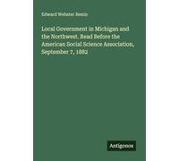 Local Government in Michigan and the Northwest. Read Before the American Social Science Association, September 7, 1882