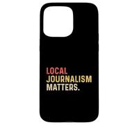 Local Journalism Matter Journalist Reporter Writer Autore TV Custodia per iPhone 15 Pro Max