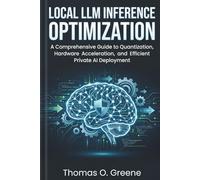 Local LLM Inference Optimization: A Comprehensive Guide to Quantization, Hardware Acceleration, and Efficient Private AI Deployment