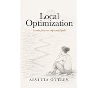 Local Optimization: Lessons From An Unplanned Path