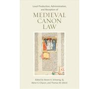 Local Production, Administration, and Reception of Medieval Canon Law