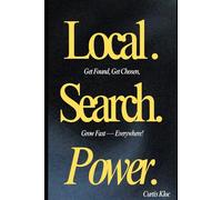 Local. Search. Power: Get Found, Get Chosen, Grow Fast - Everywhere.