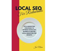 Local SEO for Restaurants: Tips and Marketing Strategies to Optimize Google My Business and Master Local Marketing for Growth