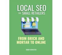 Local SEO for Small Retailers: From Brick And Mortar to Online