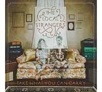 Local Strangers - Take What You Can Carry