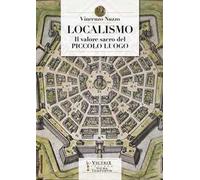 Localismo. Il valore sacro del piccolo luogo