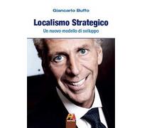 Localismo strategico. Un nuovo modello di sviluppo