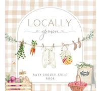 Locally Grown Baby Shower Guest Book: Farmers Market-Themed Sign-in Book with Gift Log and Keepsake Pages