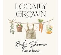 Locally Grown Baby Shower Sign In Guest Book: Gender Reveal Neutral Decorations: Fruits and Vegetables Tiny Farmer's Market Pregnancy Announcement Party