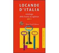 Locande d'Italia. Antologia della buona accoglienza 2011