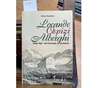 Locande Ospizi Alberghi sulle Alpi, dal Seicento ai trafori