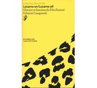 Locarno on/Locarno Off. Histoire et histoires du Film Festival