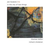Locascio, Joe Trio - In The City Of Lost Things