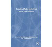 Locating Media Industries: Spaces, Places, Platforms