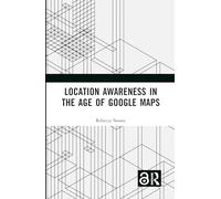 Location Awareness in the Age of Google Maps – Routledge