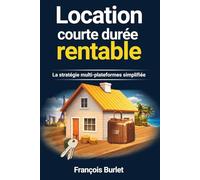 Location courte durée rentable: La stratégie multi-plateformes simplifiée pour rentabiliser votre bien