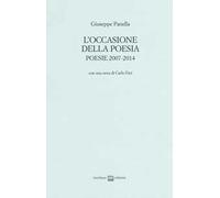 L'occasione della poesia. Poesie 2007-2014