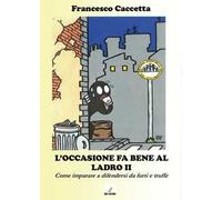L'occasione fa bene al ladro. Come imparare a difendersi da furti e truffe