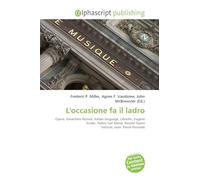 L'occasione fa il ladro: Opera, Gioachino Rossini, Italian language, Libretto, Eugène Scribe, Teatro San Moisè, Rossini Opera Festival, Jean- Pierre Ponnelle