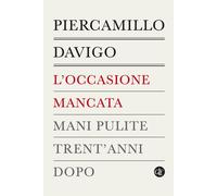 L'occasione mancata. Mani pulite trent'anni dopo - 2021 - Laterza