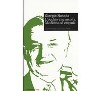 L'occhio che ascolta. Medicina ed empatia - [Edizioni Libero Casagrande]
