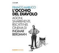 L' occhio del diavolo. Agoni, smarrimenti, riscatti nel cinema di Ingmar Bergman