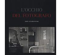 Libri John Szarkowski - L' Occhio Del Fotografo. The Museum Of Modern Art, New Y