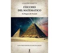 L' occhio del matematico. Da Pitagora alle piramidi