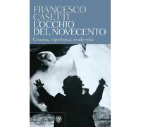L' occhio del Novecento. Cinema, esperienza, modernità